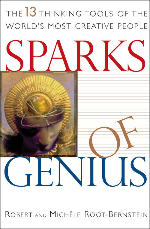 Sparks of Genius: The 13 Thinking Tools of the World's Most Creative People