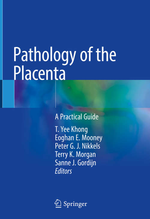 Pathology of the Placenta: A Practical Guide