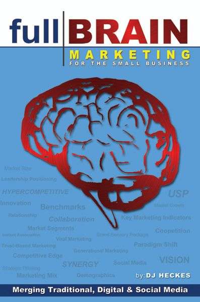 Book cover of Full Brain Marketing for the Small Business: Merging Traditional, Digital and Social Media