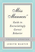 Miss Manners' Guide to Excruciatingly Correct Behavior (Freshly Updated)