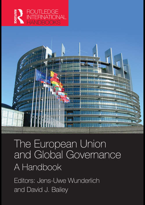 The European Union and Global Governance: A Handbook (Routledge International Handbooks Ser.)