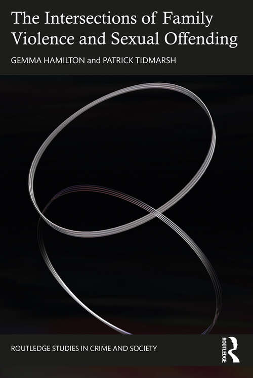 Book cover of The Intersections of Family Violence and Sexual Offending (Routledge Studies in Crime and Society)