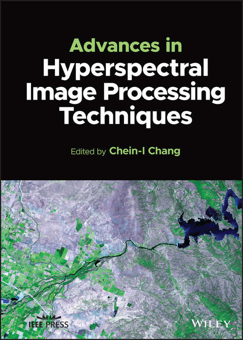 Advances in Hyperspectral Image Processing Techniques (IEEE Press)
