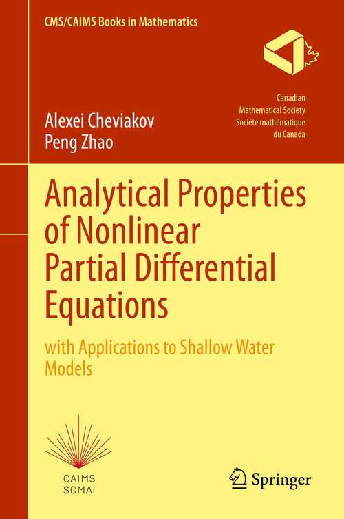 Book cover of Analytical Properties of Nonlinear Partial Differential Equations: with Applications to Shallow Water Models (2024) (CMS/CAIMS Books in Mathematics #10)
