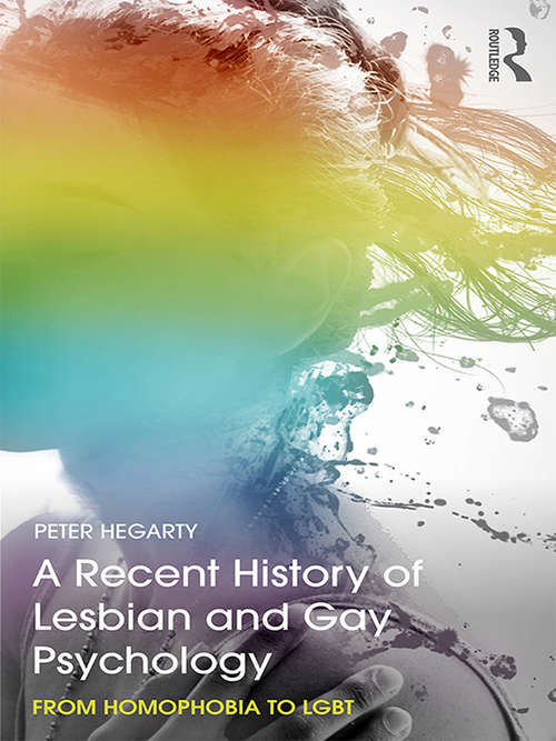 Book cover of A Recent History of Lesbian and Gay Psychology: From Homophobia to LGBT
