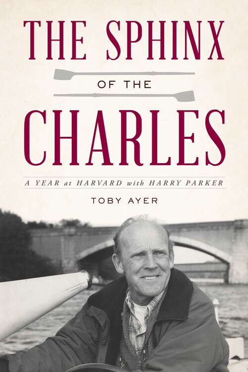 Book cover of The Sphinx of the Charles: A Year at Harvard with Harry Parker