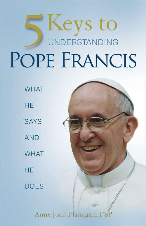 5 Keys to Understanding Pope Francis