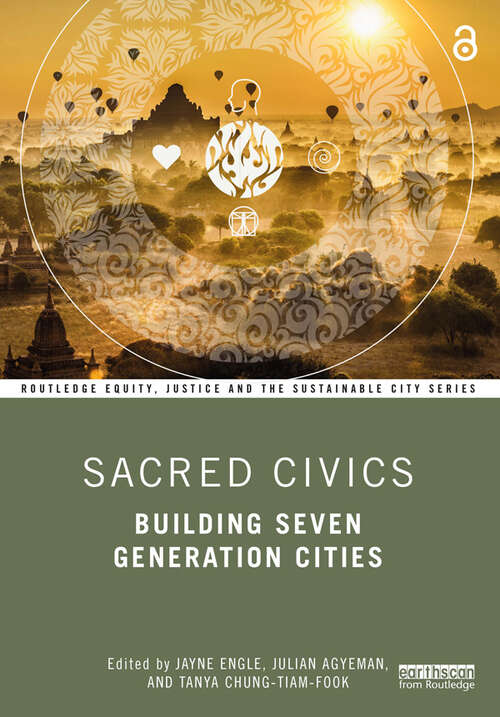 Sacred Civics: Building Seven Generation Cities (Routledge Equity, Justice and the Sustainable City series)