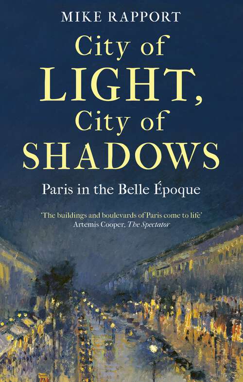 Book cover of City of Light, City of Shadows: Paris in the Belle Époque