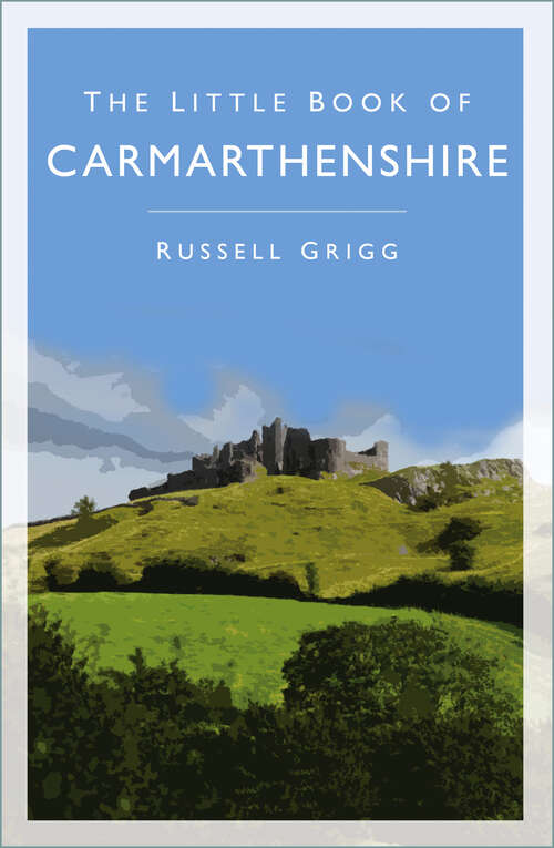 Book cover of The Little Book of Carmarthenshire (Little Book Of)