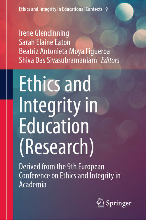 Book cover of Ethics and Integrity in Education: Derived from the 9th European Conference on Ethics and Integrity in Academia (Ethics and Integrity in Educational Contexts #9)