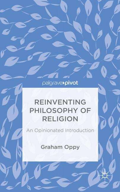 Book cover of Reinventing Philosophy of Religion: An Opinionated Introduction