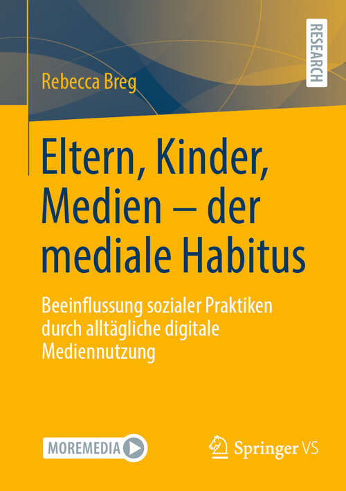 Book cover of Eltern, Kinder, Medien - der mediale Habitus: Beeinflussung sozialer Praktiken durch alltägliche digitale Mediennutzung