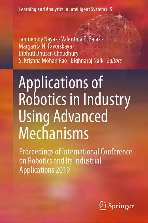 Book cover of Applications of Robotics in Industry Using Advanced Mechanisms: Proceedings of International Conference on Robotics and Its Industrial Applications 2019 (1st ed. 2020) (Learning and Analytics in Intelligent Systems #5)