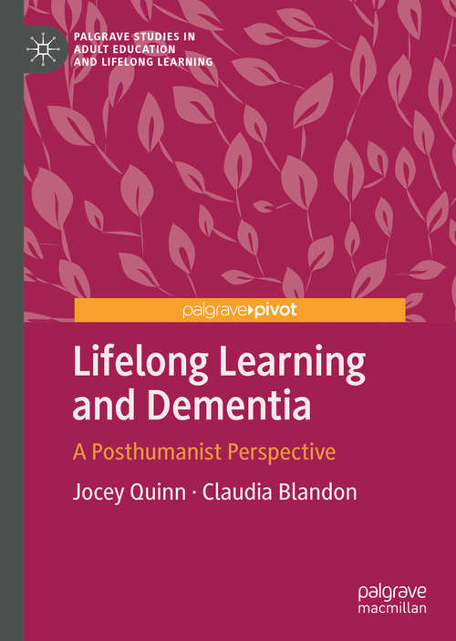 Book cover of Lifelong Learning and Dementia: A Posthumanist Perspective (1st ed. 2020) (Palgrave Studies in Adult Education and Lifelong Learning)