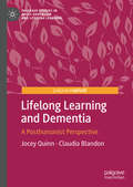 Lifelong Learning and Dementia: A Posthumanist Perspective (Palgrave Studies in Adult Education and Lifelong Learning)