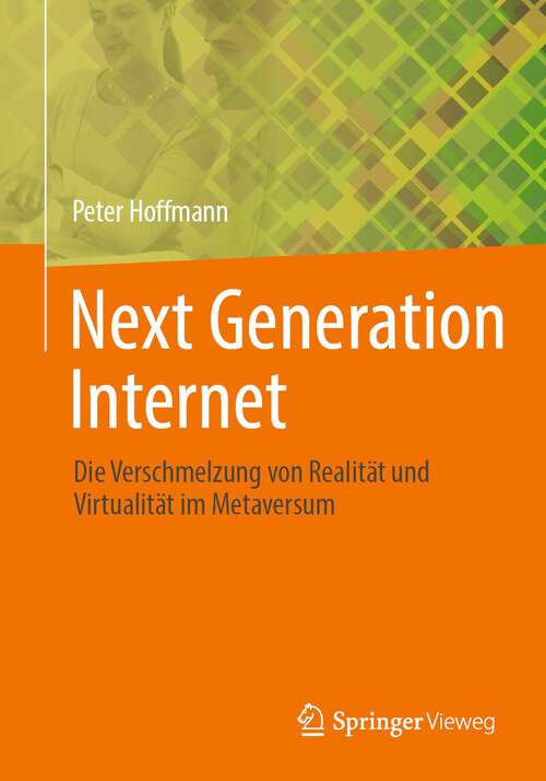 Book cover of Next Generation Internet: Die Verschmelzung von Realität und Virtualität im Metaversum (1. Aufl. 2024)