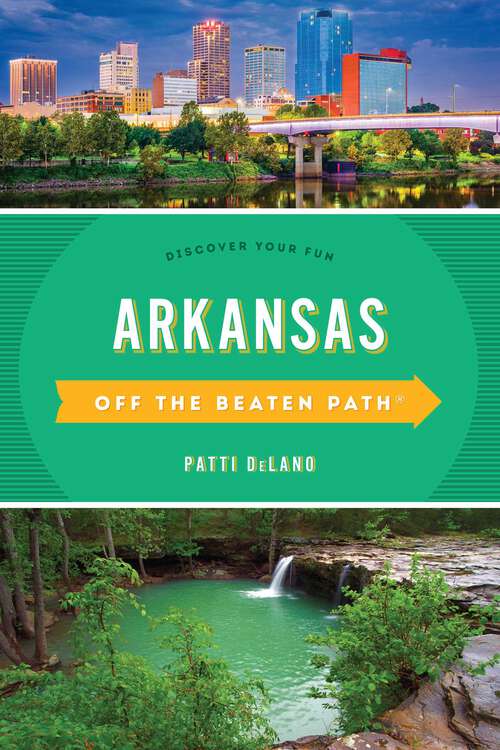 Book cover of Arkansas Off the Beaten Path®: Discover Your Fun (11th Edition) (Off the Beaten Path Series)