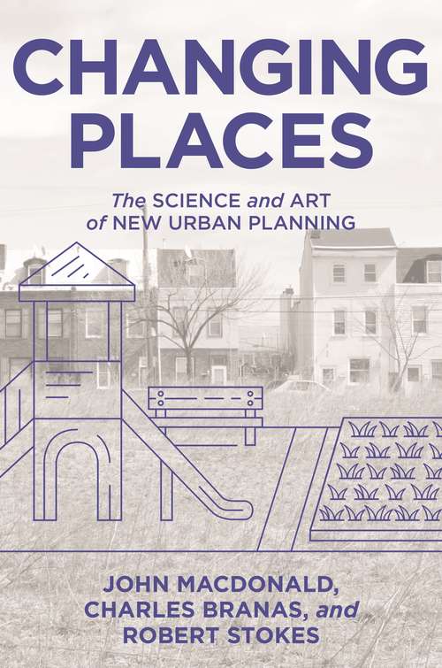 Changing Places: The Science and Art of New Urban Planning (Global Academic Publishing Ser.)
