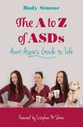The to Z of ASDs: Aunt Aspie's Guide to Life