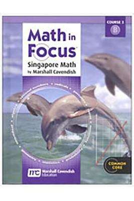 Book cover of Math in Focus: Singapore Math, Course 3B (Common Core Edition)
