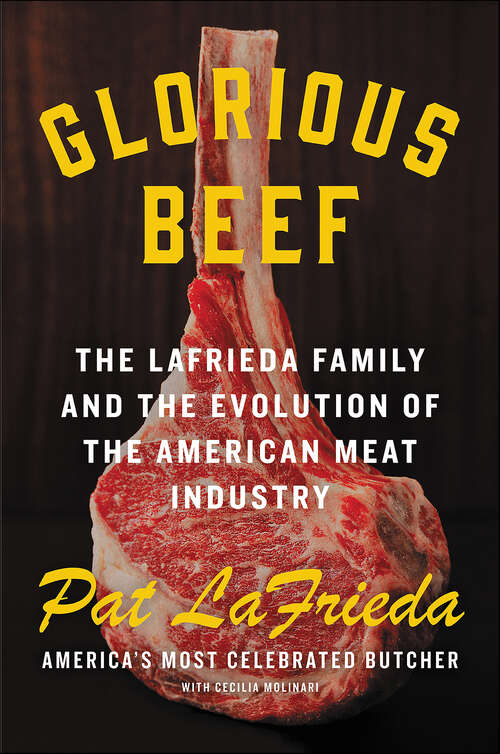 Book cover of Glorious Beef: The LaFrieda Family and the Evolution of the American Meat Industry