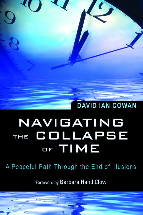 Navigating the collapse of time: A Peaceful Path Through the End of Illusions