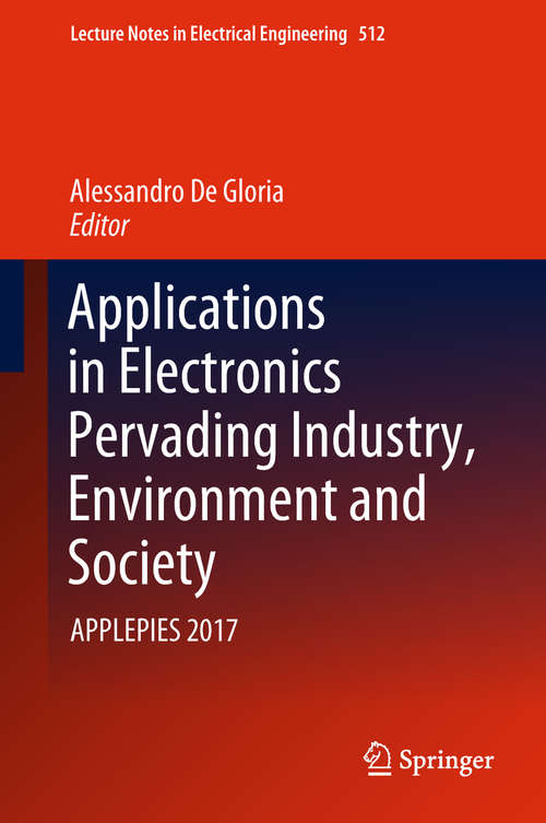 Book cover of Applications in Electronics Pervading Industry, Environment and Society: APPLEPIES 2017 (Lecture Notes in Electrical Engineering #512)
