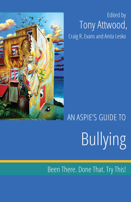 An Aspie’s Guide to Bullying: Been There. Done That. Try This!