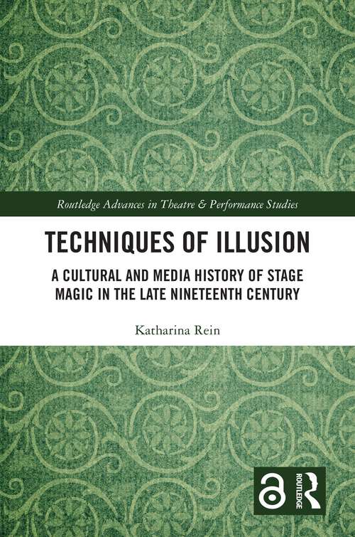 Book cover of Techniques of Illusion: A Cultural and Media History of Stage Magic in the Late Nineteenth Century (Routledge Advances in Theatre & Performance Studies)