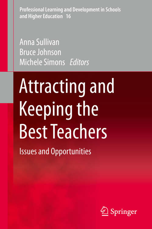 Book cover of Attracting and Keeping the Best Teachers: Issues and Opportunities (1st ed. 2019) (Professional Learning and Development in Schools and Higher Education #16)