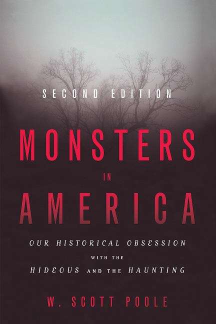 Book cover of Monsters in America: Our Historical Obsession with the Hideous and the Haunting (Second Edition)