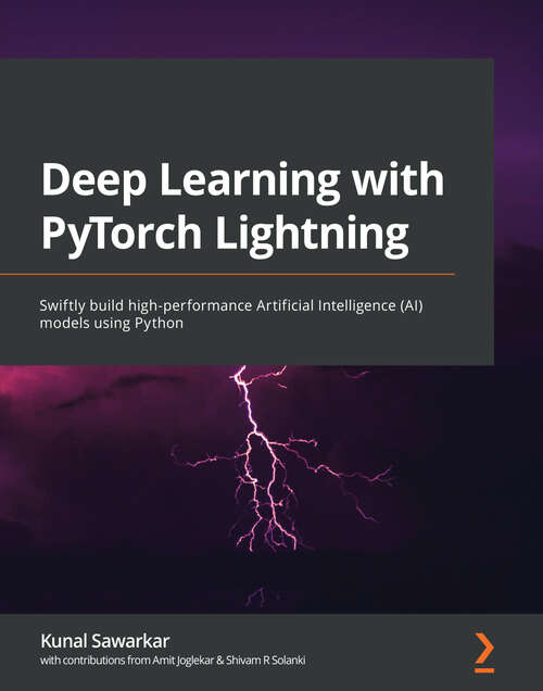 Book cover of Deep Learning with PyTorch Lightning: Swiftly build high-performance Artificial Intelligence (AI) models using Python
