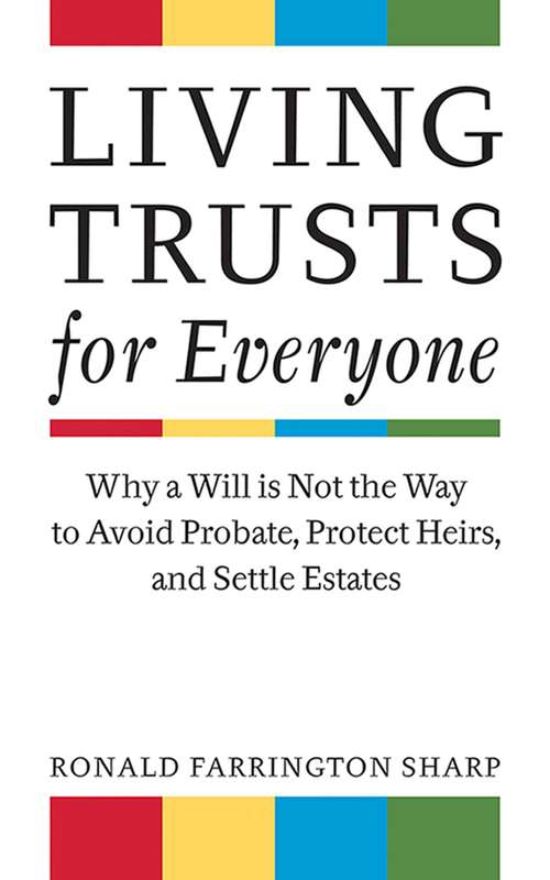 Book cover of Living Trusts for Everyone: Why a Will is Not the Way to Avoid Probate, Protect Heirs, and Settle Estates