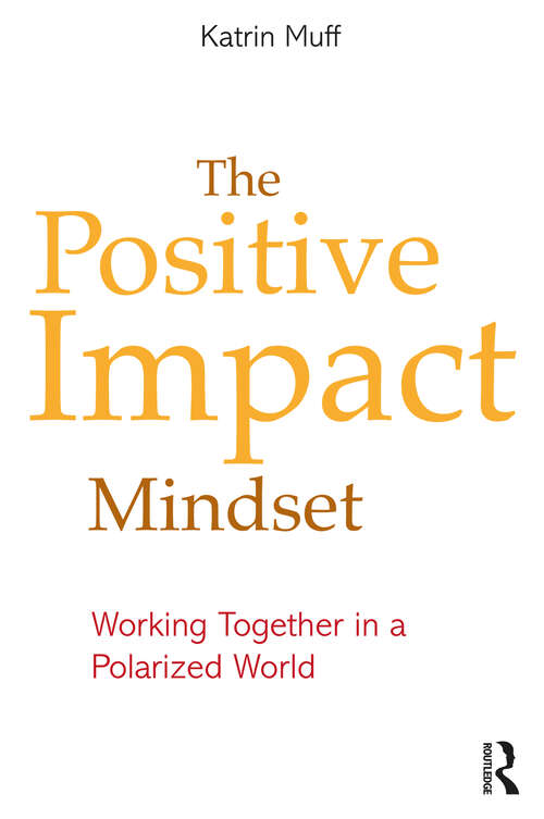The Positive Impact Mindset: Working Together in a Polarized World