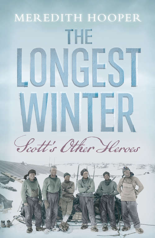 Book cover of The Longest Winter: Scott's Other Heroes
