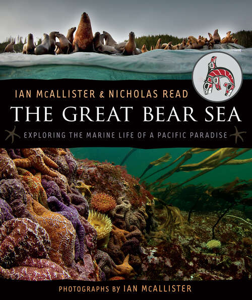 Book cover of The Great Bear Sea: Exploring the Marine Life of a Pacific Paradise