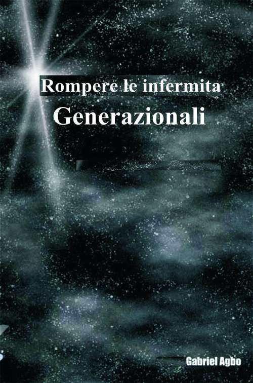 Book cover of Rompere le infermita generazionali