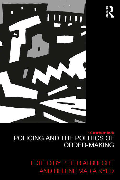 Policing and the Politics of Order-Making (Law, Development and Globalization)