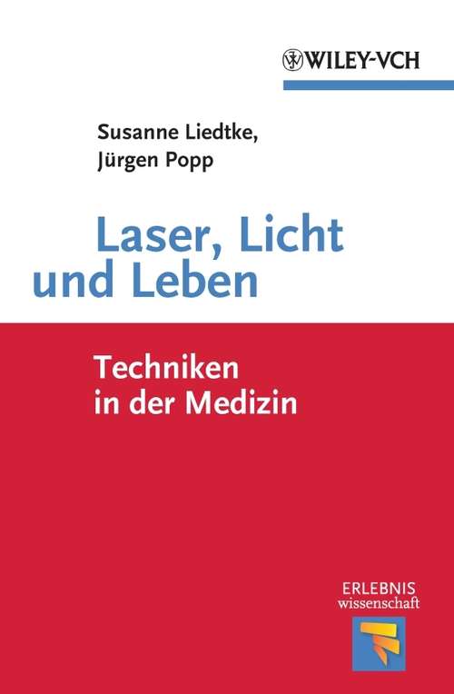 Book cover of Laser, Licht und Leben: Techniken in der Medizin (Erlebnis Wissenschaft)