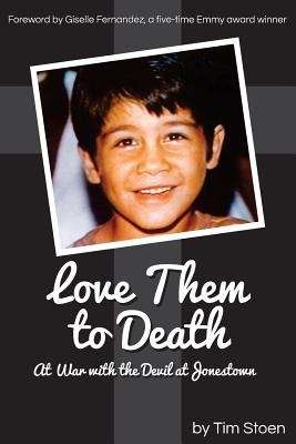 Book cover of Love Them to Death: At War with the Devil at Jonestown