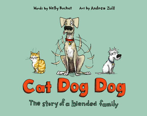 Book cover of Cat Dog Dog: The Story of a Blended Family