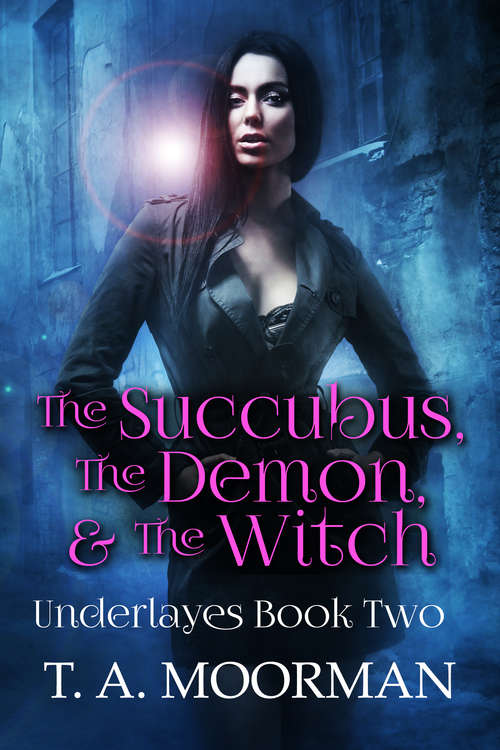 The Succubus, The Demon and The Witch (The Underlayes #2)