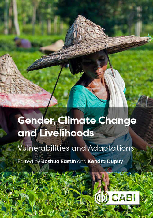 Gender, Climate Change and Livelihoods: Vulnerabilities and Adaptations