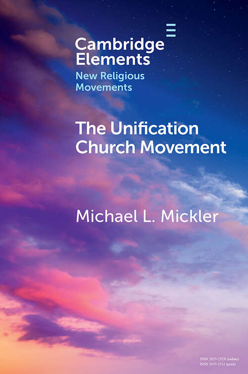 Book cover of The Unification Church Movement (Elements in New Religious Movements)