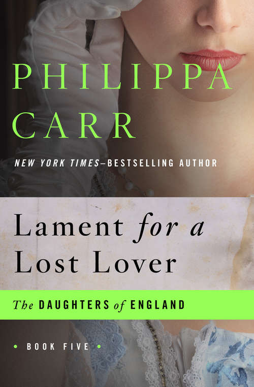 Book cover of Lament for a Lost Lover: Saraband For Two Sisters, Lament For A Lost Lover, And The Love Child (The Daughters of England #5)