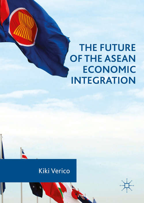 Book cover of The Future of the ASEAN Economic Integration (1st ed. 2016)