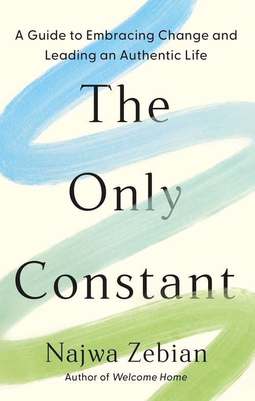 Book cover of The Only Constant: A Guide to Embracing Change and Leading an Authentic Life