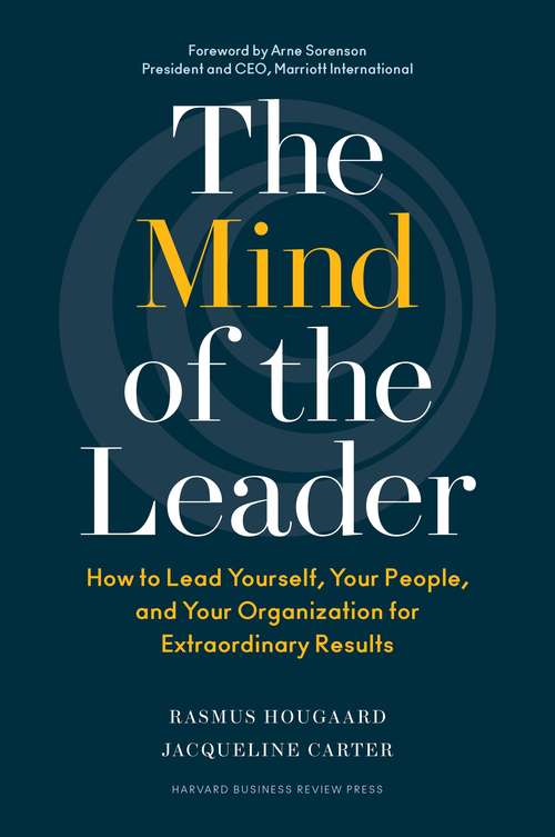 Book cover of The Mind Of The Leader: How To Lead Yourself, Your People, And Your Organization For Extraordinary Results