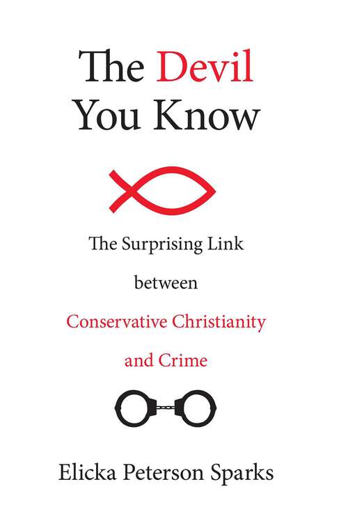 Book cover of Devil You Know: The Surprising Link between Conservative Christianity and Crime